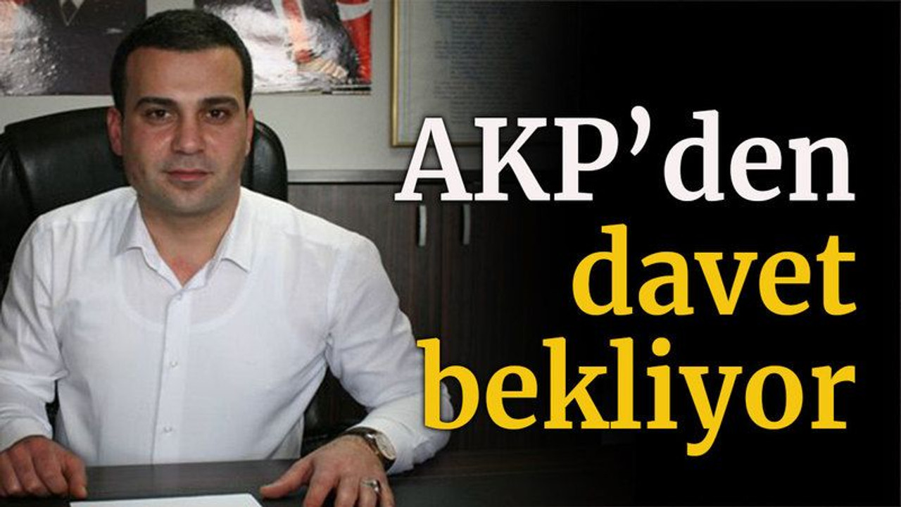 AKP’den davet bekliyor